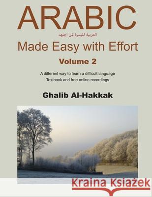 Arabic Made Easy with Effort - 2: Chapters 8-14 Ghalib Al-Hakkak 9781978085329
