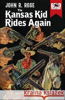 The Kansas Kid Rides Again John R. Rose 9781978086487