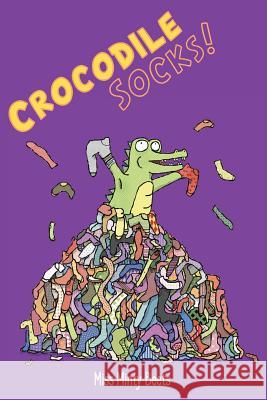 Crocodile Socks! Miss Minty Beets 9781978086746 Createspace Independent Publishing Platform