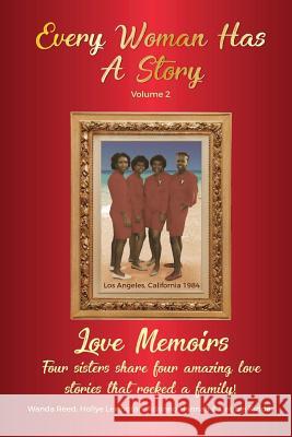 Every Woman Has a Story (Vol.2): Love Memoirs Hollye R. Lexington Debbie A. Ridder Wanda L. Reed 9781978087651 Createspace Independent Publishing Platform