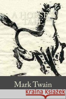 A Horse's Tale Mark Twain 9781978089303 Createspace Independent Publishing Platform