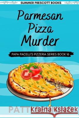 Parmesan Pizza Murder Patti Benning 9781978090729 Createspace Independent Publishing Platform