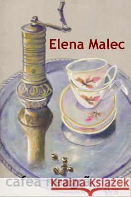 Cafea Neagra Elena Malec 9781978091122 Createspace Independent Publishing Platform