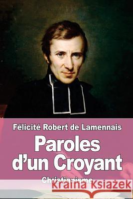 Paroles d'un Croyant De Lamennais, Felicite Robert 9781978092655 Createspace Independent Publishing Platform