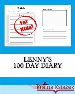 Lenny's 100 Day Diary K. P. Lee 9781978093980 Createspace Independent Publishing Platform