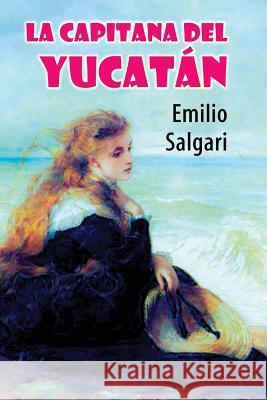 La capitana del Yucatán Salgari, Emilio 9781978096721 Createspace Independent Publishing Platform