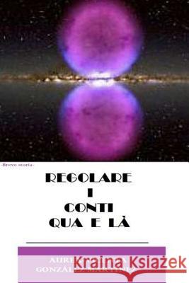 Regolare i conti qua e la Martinez, Aurea-Vicenta Gonzalez 9781978098930 Createspace Independent Publishing Platform