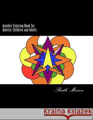 Another Coloring Book for Autistic Children and Adults Ruth Mason 9781978100589 Createspace Independent Publishing Platform