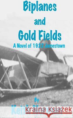 Biplanes and Gold Fields MR Keith a. Norman 9781978101494