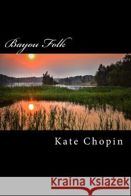 Bayou Folk Kate Chopin Taylor Anderson 9781978102910 Createspace Independent Publishing Platform