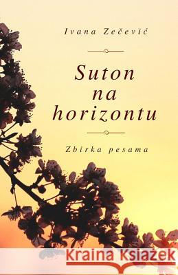 Suton na horizontu Zecevic, Ivana 9781978103405 Createspace Independent Publishing Platform