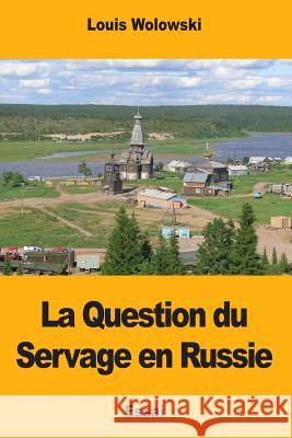 La Question du Servage en Russie Wolowski, Louis 9781978104877 Createspace Independent Publishing Platform