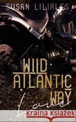 Wild Atlantic Way - Love Susan Liliales 9781978104891 Createspace Independent Publishing Platform