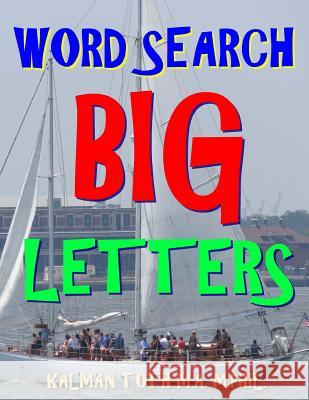 Word Search Big Letters: 133 EXTRA LARGE PRINT Entertaining Themed Puzzles Toth M. a. M. Phil, Kalman 9781978105034