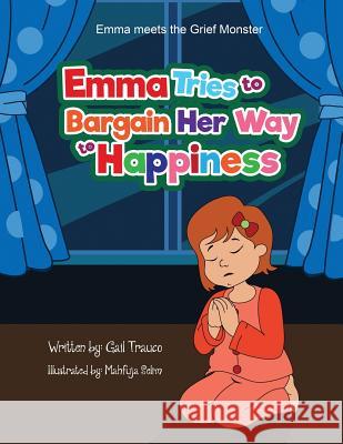 Emma Tries to Bargain Her Way to Happiness Gail Trauco Mahfuja Selim 9781978110212 Createspace Independent Publishing Platform