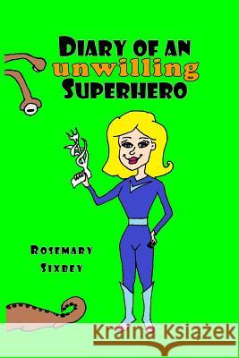 Diary of an Unwilling Superhero Rosemary Sixbey 9781978111011