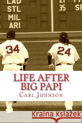 Life After Big Papi Carl H. Johnson 9781978111660