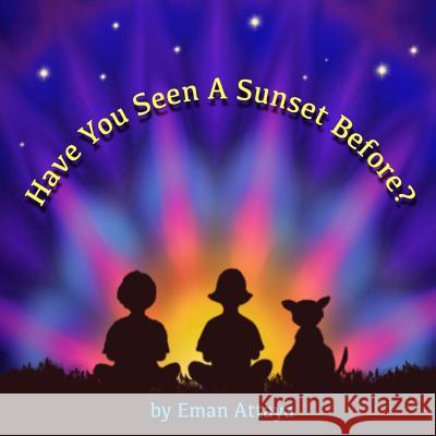 Have You Seen A Sunset Before? Attaya, Eman 9781978116283 Createspace Independent Publishing Platform