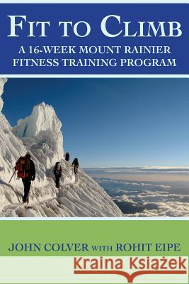 Fit To Climb: A 16-Week Mount Rainier Fitness Training Program Smith, Maya 9781978119956