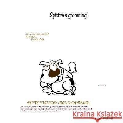 Spitfire's Grooming! Karen Dachsel 9781978122017 Createspace Independent Publishing Platform