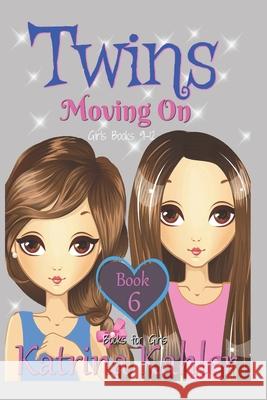Books for Girls - TWINS: Book 6: Moving On - Girls Books 9-12 Kahler, Katrina 9781978122376