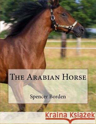 The Arabian Horse Spencer Borden Jackson Chambers 9781978124806 Createspace Independent Publishing Platform