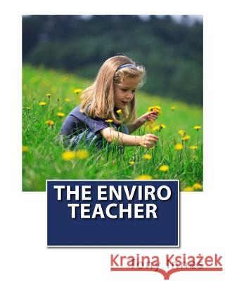 The Enviro Teacher Tony Innes 9781978125520