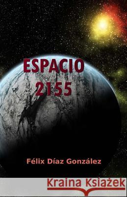 Espacio 2155: (relatos Espaciales) Felix Dia 9781978127333