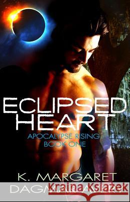 Eclipsed Heart Dagmar Avery K. Margaret 9781978127982 Createspace Independent Publishing Platform