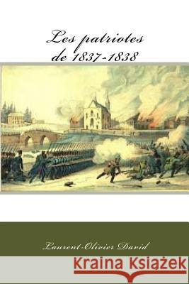 Les patriotes de 1837-1838 David, Laurent-Olivier 9781978128460