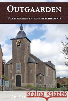 Outgaarden: Plaatsnamen en hun geschiedenis Kempeneers, Paul 9781978130746