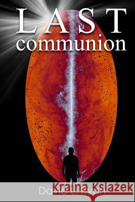 Last Communion David L. Ryan 9781978131903