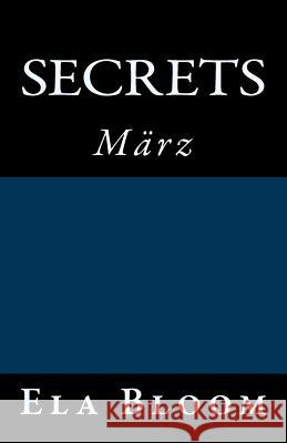 Secrets: März Bloom, Ela 9781978132788 Createspace Independent Publishing Platform
