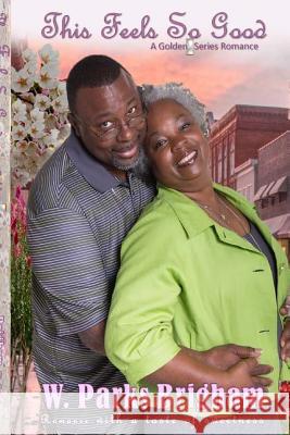 This Feels So Good W. Parks Brigham 9781978133785 Createspace Independent Publishing Platform