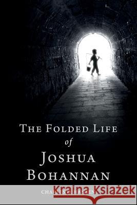 The Folded Life of Joshua Bohannan Charles D. Hansen 9781978139534