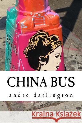 China Bus Andre Darlington 9781978139619 Createspace Independent Publishing Platform