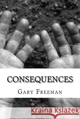 Consequences Gary L. Freeman 9781978140240