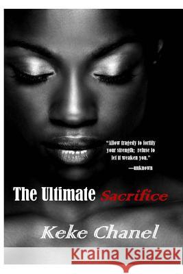 The Ultimate Sacrifice Keke Chanel Liah Amori 9781978141063 Createspace Independent Publishing Platform