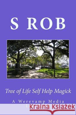 Tree of Life Self Help Magick S. Rob 9781978143739 Createspace Independent Publishing Platform