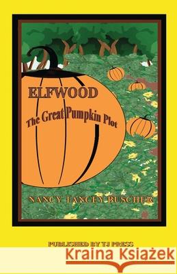 Elfwood, The Great Pumpkin Plot Nancy Tancey Buscher 9781978147867