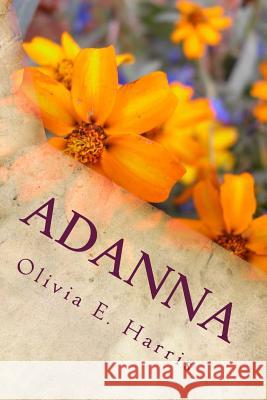 Adanna: Journey to the Lost Kingdom Olivia Harris 9781978148529 Createspace Independent Publishing Platform