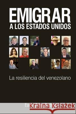 Emigrar a los Estados Unidos: La Resiliencia del Venezolano Barboza, Eudio Omar 9781978149991 Createspace Independent Publishing Platform