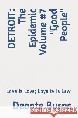 Detroit: The Epidemic Volume #7 Good People: Love Is Love; Loyalty Is Law Deonte Burns 9781978153073