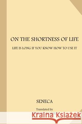 On the Shortness of Life Seneca                                   John W. Basore 9781978154483