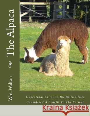 The Alpaca: Its Naturalization in the British Isles Considered A Benefit To The Farmer Chambers, Jackson 9781978155688