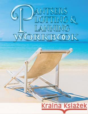 Pantsers Plotting & Planning Workbook 1 Deena Rae Schoenfeldt Tiffany M. Fox 9781978156159 Createspace Independent Publishing Platform