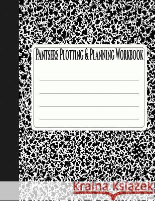 Pantsers Plotting & Planning Workbook 2 Tiffany M. Fox Deena Rae Schoenfeldt 9781978157293 Createspace Independent Publishing Platform