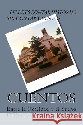 Cuentos: Entre la Realidad y el Sueño Fernando Munoz Sanchez 9781978157606