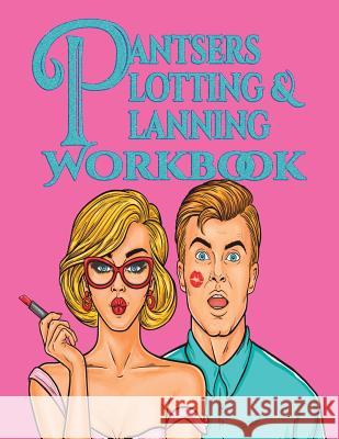 Pantsers Plotting & Planning Workbook 4 Deena Rae Schoenfeldt Tiffany M. Fox 9781978158177 Createspace Independent Publishing Platform