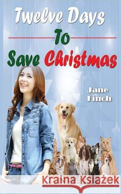 Twelve Days to Save Christmas Jane Finch 9781978160422 Createspace Independent Publishing Platform